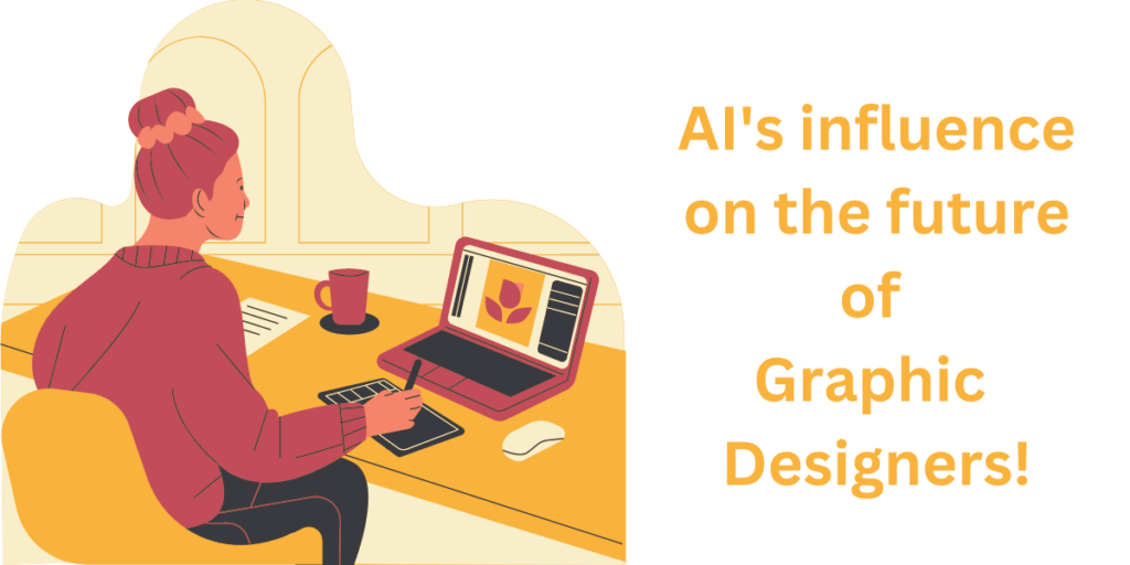 AI's influence on the future of Graphic Designers!