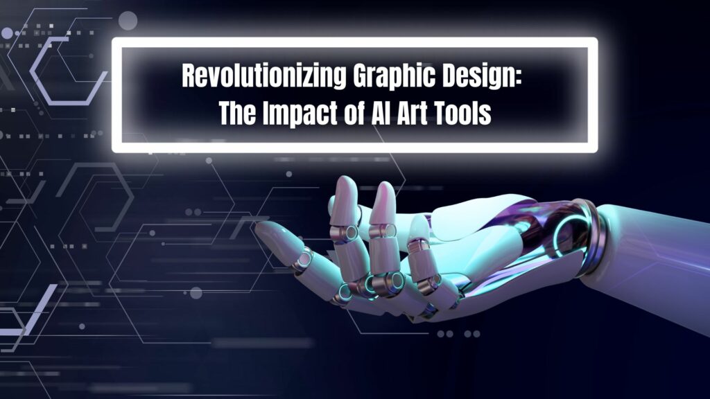 Revolutionizing Graphic Design: The Impact of AI Art Tools
